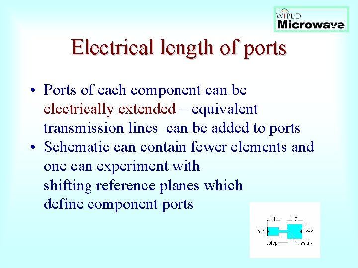 Electrical length of ports • Ports of each component can be electrically extended –