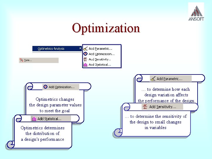 Optimization Optimetrics changes the design parameter values to meet the goal Optimetrics determines the