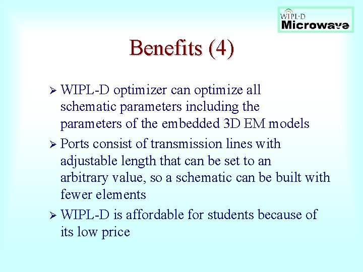 Benefits (4) Ø WIPL-D optimizer can optimize all schematic parameters including the parameters of
