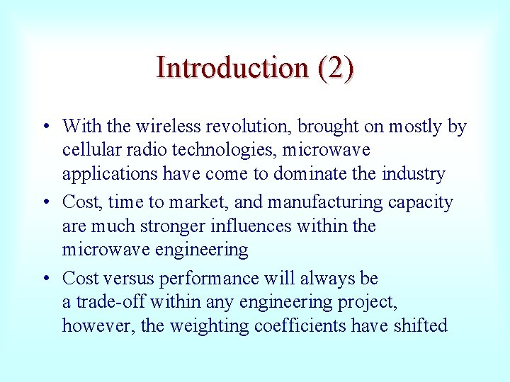 Introduction (2) • With the wireless revolution, brought on mostly by cellular radio technologies,