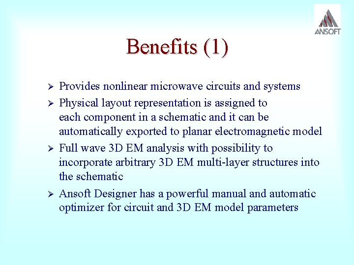 Benefits (1) Ø Ø Provides nonlinear microwave circuits and systems Physical layout representation is