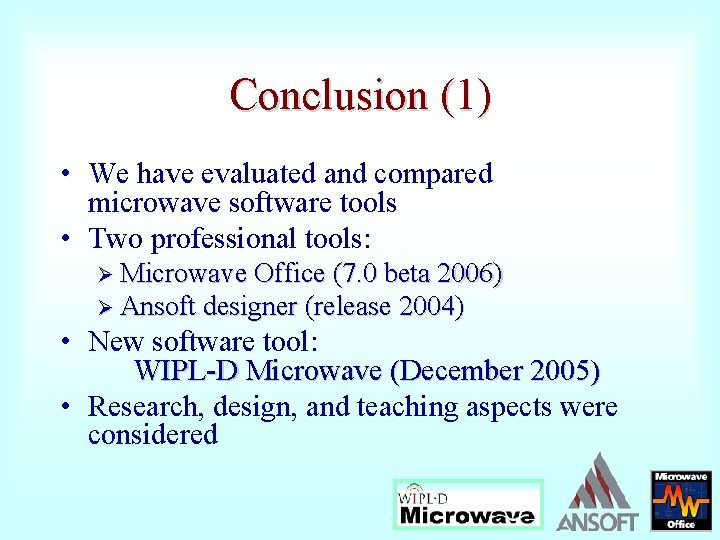 Conclusion (1) • We have evaluated and compared microwave software tools • Two professional