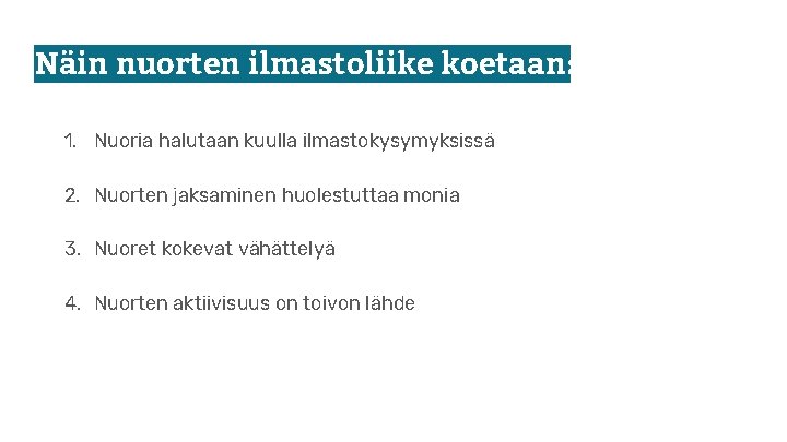 Näin nuorten ilmastoliike koetaan: 1. Nuoria halutaan kuulla ilmastokysymyksissä 2. Nuorten jaksaminen huolestuttaa monia