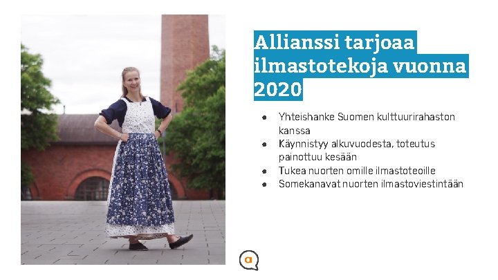Allianssi tarjoaa ilmastotekoja vuonna 2020 ● ● Yhteishanke Suomen kulttuurirahaston kanssa Käynnistyy alkuvuodesta, toteutus