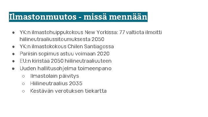 Ilmastonmuutos - missä mennään ● YK: n ilmastohuippukokous New Yorkissa: 77 valtiota ilmoitti hiilineutraaliussitoumuksesta