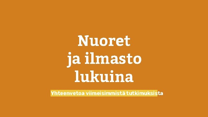 Nuoret ja ilmasto lukuina Yhteenvetoa viimeisimmistä tutkimuksista 