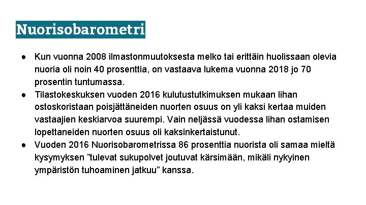 Nuorisobarometri ● Kun vuonna 2008 ilmastonmuutoksesta melko tai erittäin huolissaan olevia nuoria oli noin