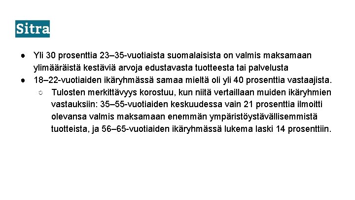 Sitra ● Yli 30 prosenttia 23– 35 -vuotiaista suomalaisista on valmis maksamaan ylimääräistä kestäviä Sitra ● Yli 30 prosenttia 23– 35 -vuotiaista suomalaisista on valmis maksamaan ylimääräistä kestäviä