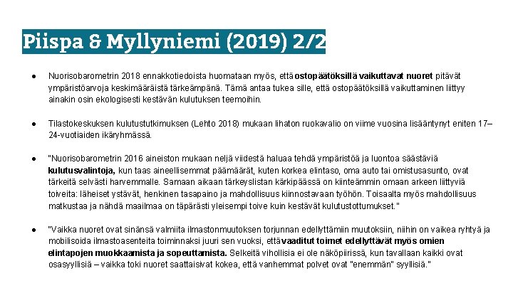 Piispa & Myllyniemi (2019) 2/2 ● Nuorisobarometrin 2018 ennakkotiedoista huomataan myös, että ostopäätöksillä vaikuttavat