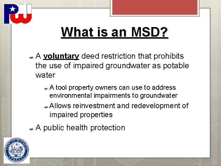 What is an MSD? A voluntary deed restriction that prohibits the use of impaired