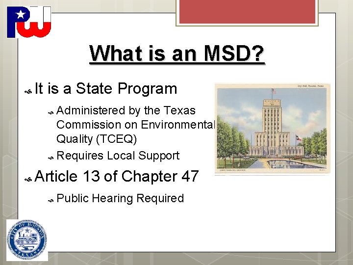 What is an MSD? It is a State Program Administered by the Texas Commission