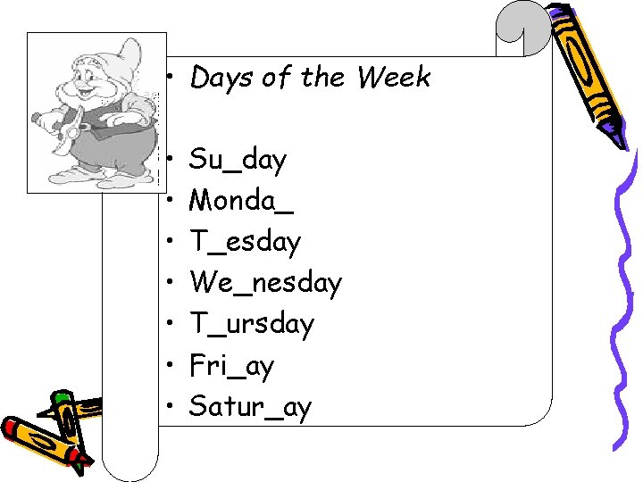  • Days of the Week • • Su_day Monda_ T_esday We_nesday T_ursday Fri_ay