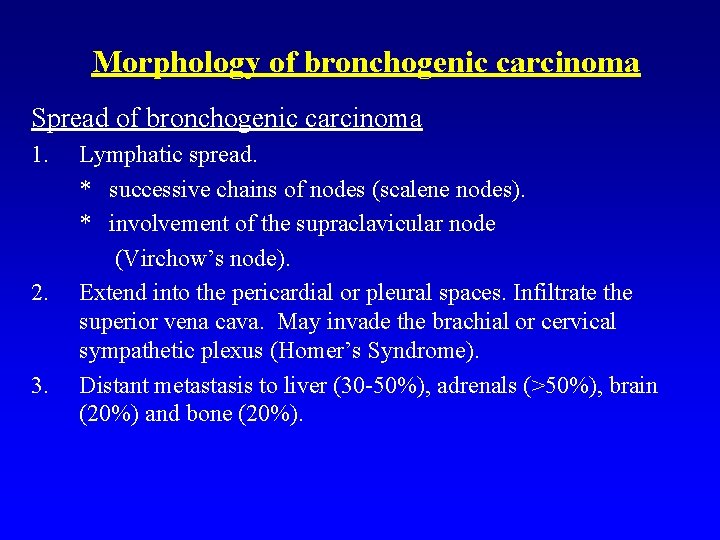 Morphology of bronchogenic carcinoma Spread of bronchogenic carcinoma 1. 2. 3. Lymphatic spread. *