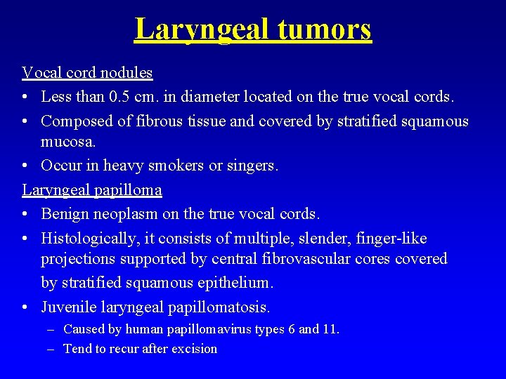 Laryngeal tumors Vocal cord nodules • Less than 0. 5 cm. in diameter located