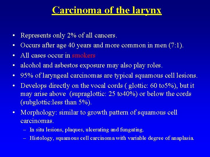 Carcinoma of the larynx • • • Represents only 2% of all cancers. Occurs