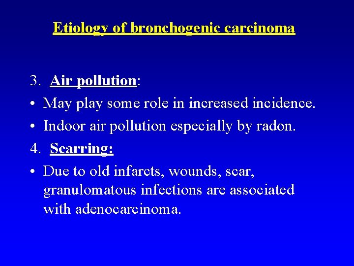 Etiology of bronchogenic carcinoma 3. Air pollution: • May play some role in increased