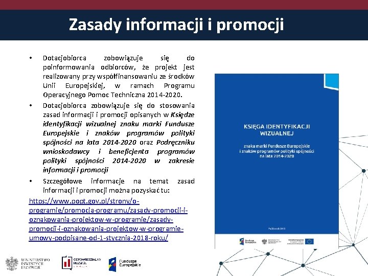 Zasady informacji i promocji Dotacjobiorca zobowiązuje się do poinformowania odbiorców, że projekt jest realizowany