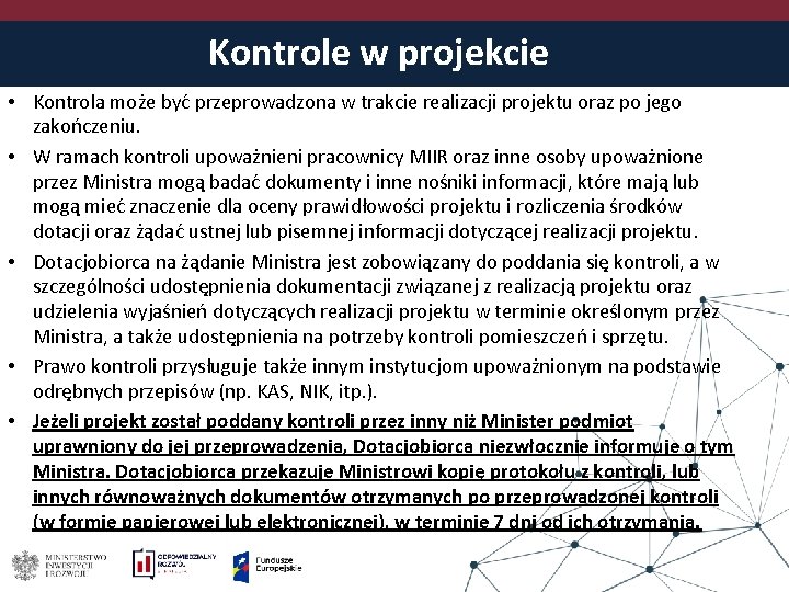 Kontrole w projekcie • Kontrola może być przeprowadzona w trakcie realizacji projektu oraz po