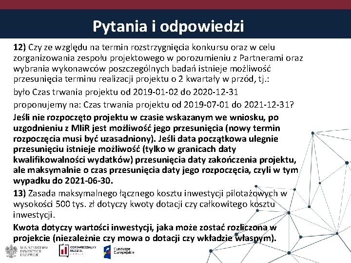 Pytania i odpowiedzi 12) Czy ze względu na termin rozstrzygnięcia konkursu oraz w celu