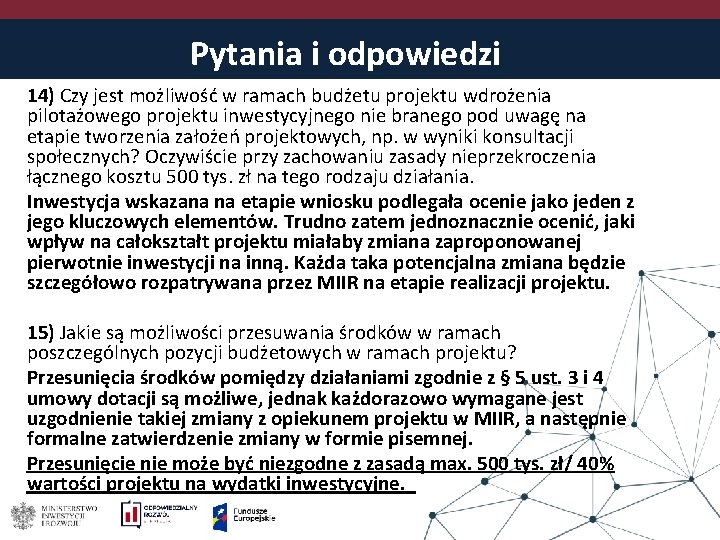 Pytania i odpowiedzi 14) Czy jest możliwość w ramach budżetu projektu wdrożenia pilotażowego projektu