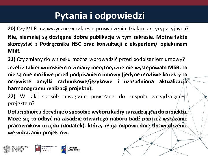 Pytania i odpowiedzi 20) Czy MIi. R ma wytyczne w zakresie prowadzenia działań partycypacyjnych?