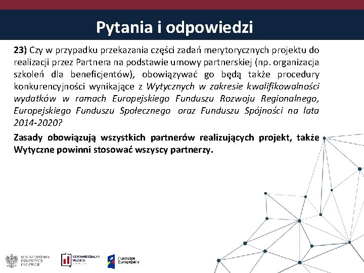 Pytania i odpowiedzi 23) Czy w przypadku przekazania części zadań merytorycznych projektu do realizacji