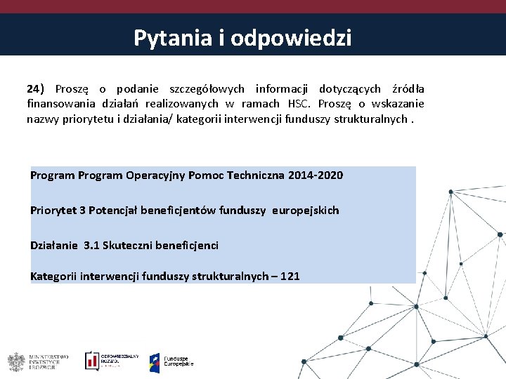 Pytania i odpowiedzi 24) Proszę o podanie szczegółowych informacji dotyczących źródła finansowania działań realizowanych