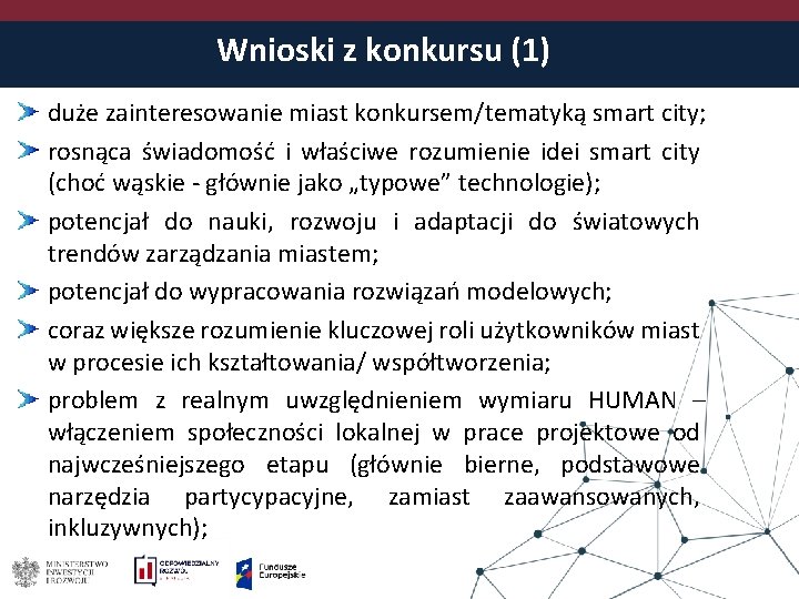 Wnioski z konkursu (1) duże zainteresowanie miast konkursem/tematyką smart city; rosnąca świadomość i właściwe