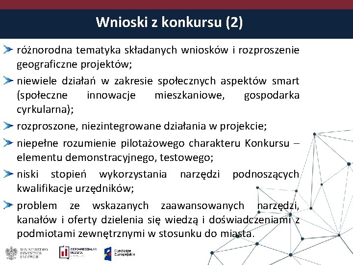 Wnioski z konkursu (2) różnorodna tematyka składanych wniosków i rozproszenie geograficzne projektów; niewiele działań