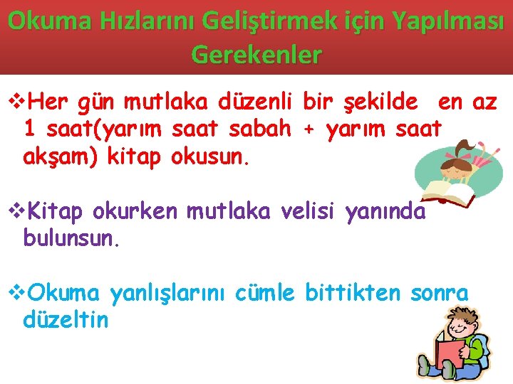 Okuma Hızlarını Geliştirmek için Yapılması Gerekenler v. Her gün mutlaka düzenli bir şekilde en