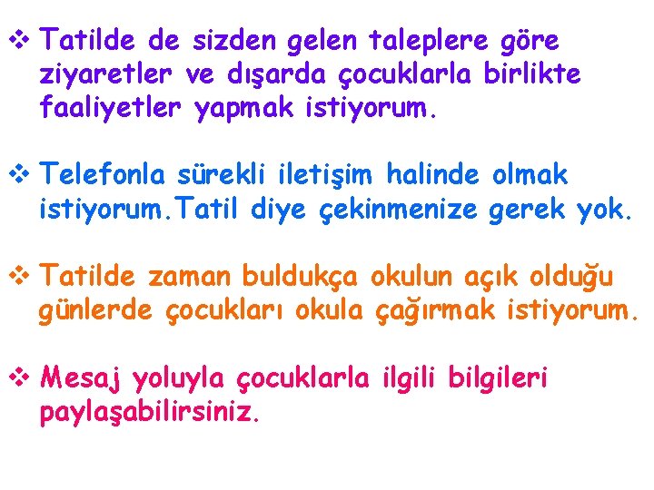 v Tatilde de sizden gelen taleplere göre ziyaretler ve dışarda çocuklarla birlikte faaliyetler yapmak