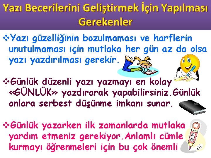 Yazı Becerilerini Geliştirmek İçin Yapılması Gerekenler v. Yazı güzelliğinin bozulmaması ve harflerin unutulmaması için