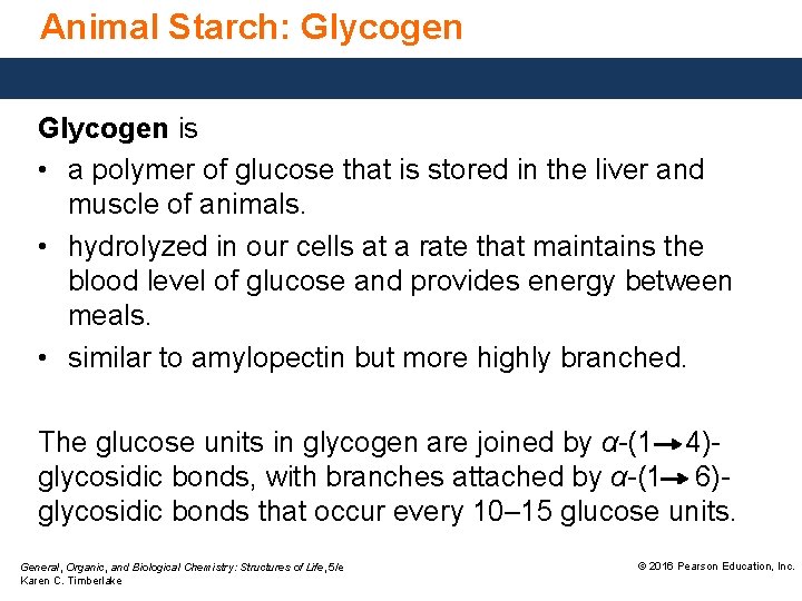 Animal Starch: Glycogen is • a polymer of glucose that is stored in the