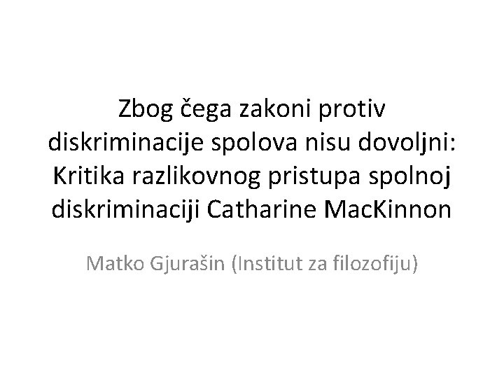 Zbog čega zakoni protiv diskriminacije spolova nisu dovoljni: Kritika razlikovnog pristupa spolnoj diskriminaciji Catharine