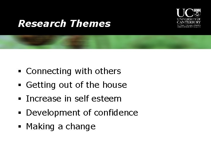 Research Themes § Connecting with others § Getting out of the house § Increase