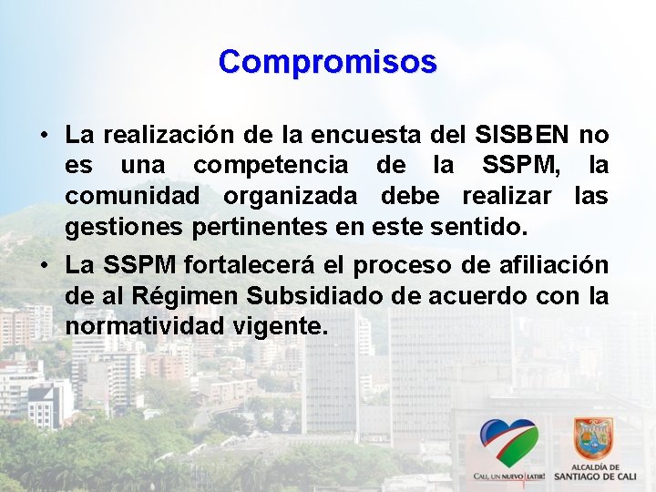 Compromisos • La realización de la encuesta del SISBEN no es una competencia de