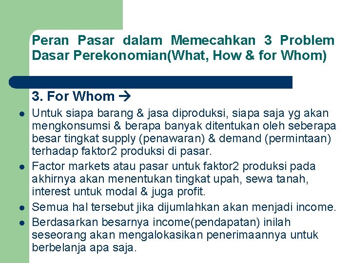 Peran Pasar dalam Memecahkan 3 Problem Dasar Perekonomian(What, How & for Whom) 3. For