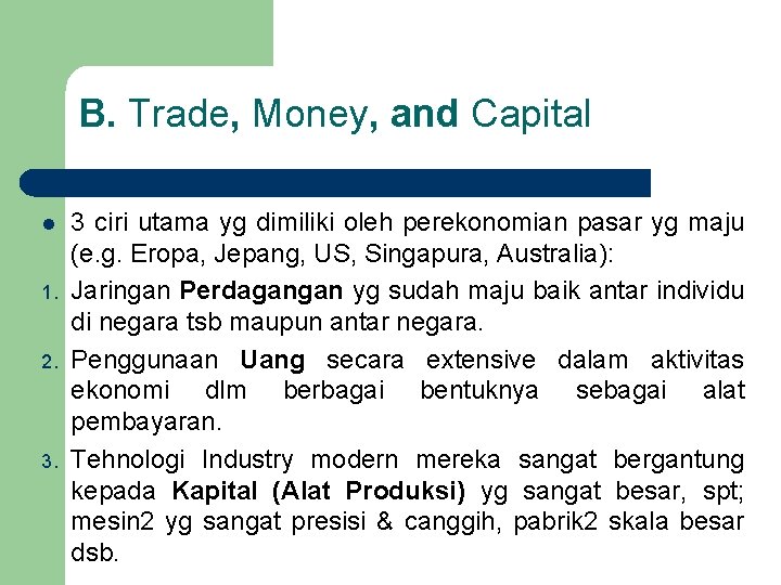 B. Trade, Money, and Capital l 1. 2. 3 ciri utama yg dimiliki oleh