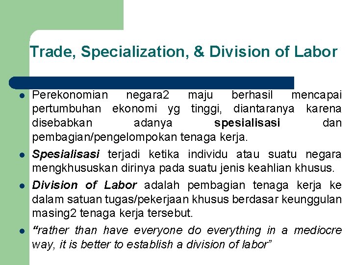 Trade, Specialization, & Division of Labor l l Perekonomian negara 2 maju berhasil mencapai