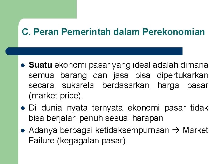 C. Peran Pemerintah dalam Perekonomian l l l Suatu ekonomi pasar yang ideal adalah