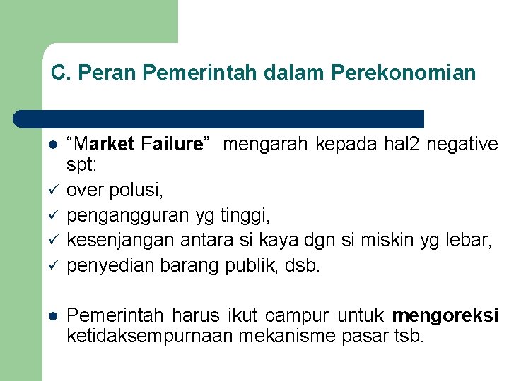 C. Peran Pemerintah dalam Perekonomian l ü ü l “Market Failure” mengarah kepada hal