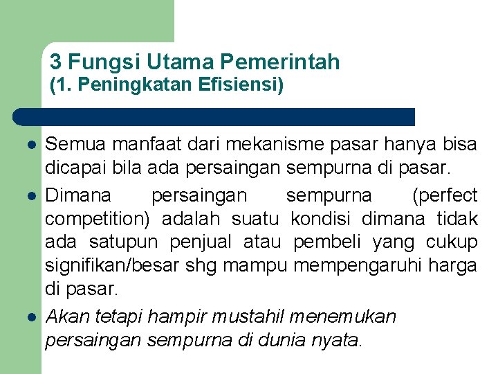 3 Fungsi Utama Pemerintah (1. Peningkatan Efisiensi) l l l Semua manfaat dari mekanisme