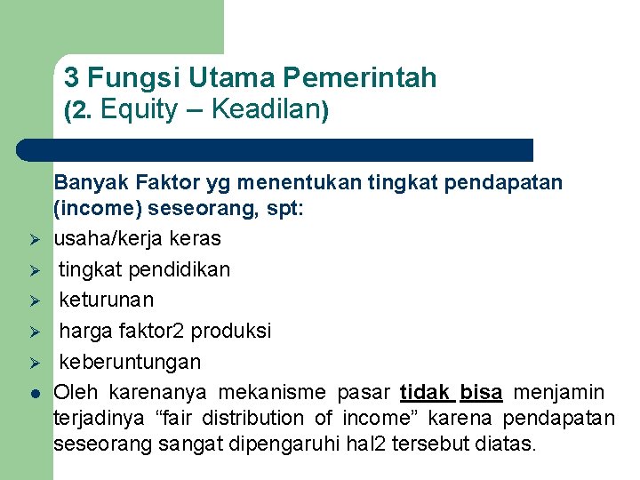 3 Fungsi Utama Pemerintah (2. Equity – Keadilan) Ø Ø Ø l Banyak Faktor