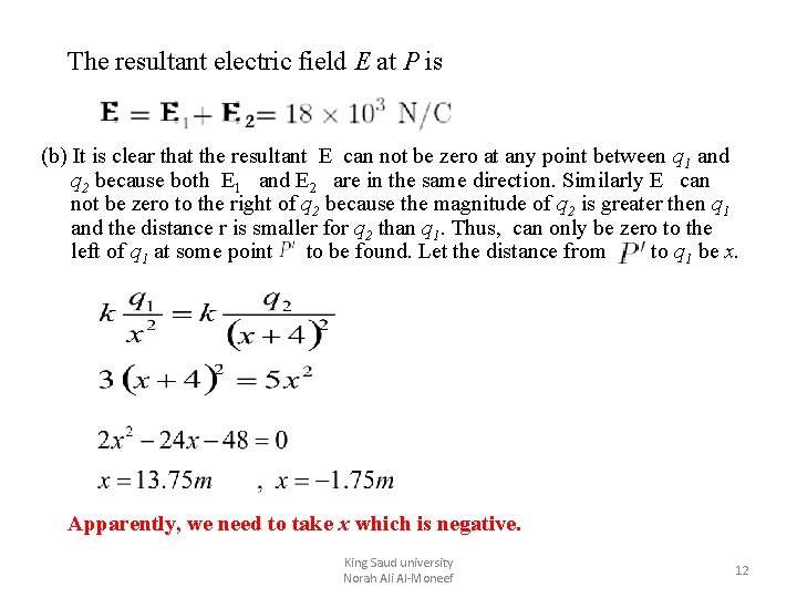 The resultant electric field E at P is (b) It is clear that the