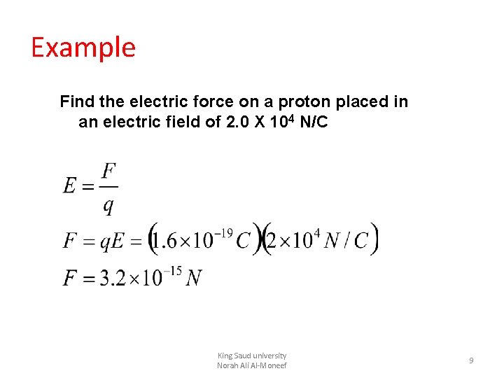 Example Find the electric force on a proton placed in an electric field of