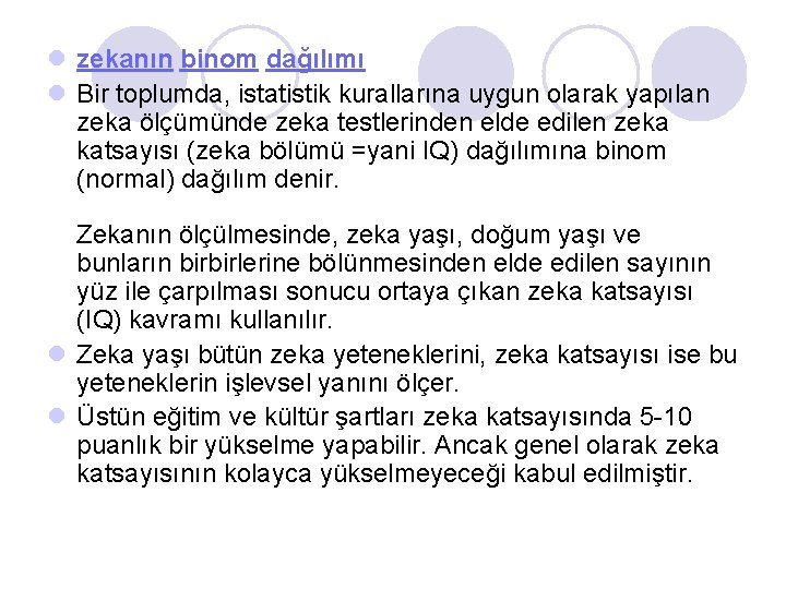 l zekanın binom dağılımı l Bir toplumda, istatistik kurallarına uygun olarak yapılan zeka ölçümünde