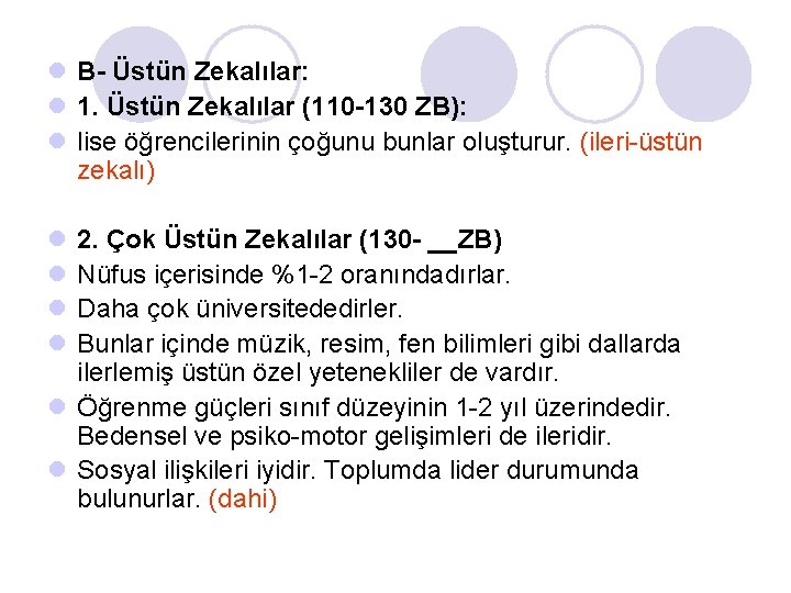 l B- Üstün Zekalılar: l 1. Üstün Zekalılar (110 -130 ZB): l lise öğrencilerinin