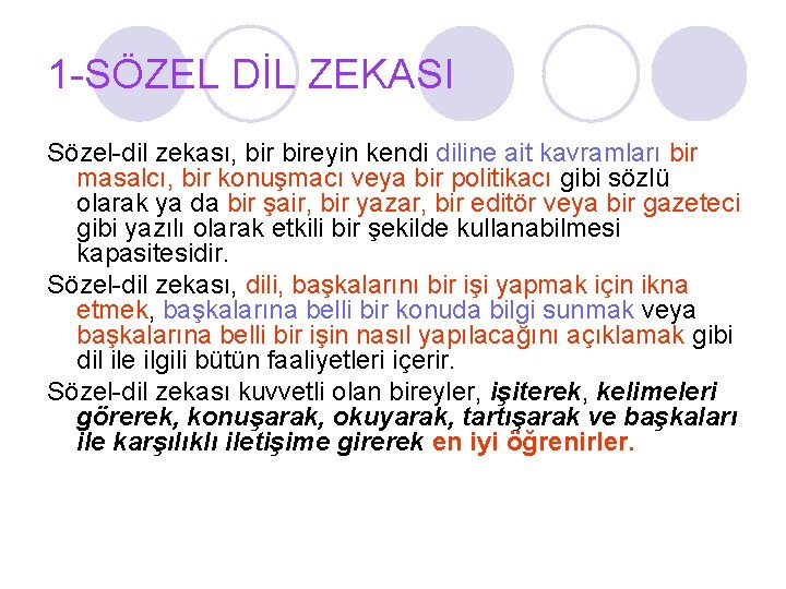 1 -SÖZEL DİL ZEKASI Sözel-dil zekası, bireyin kendi diline ait kavramları bir masalcı, bir