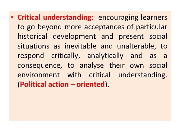  • Critical understanding: encouraging learners to go beyond more acceptances of particular historical