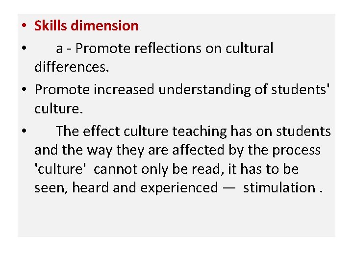  • Skills dimension • a - Promote reflections on cultural differences. • Promote
